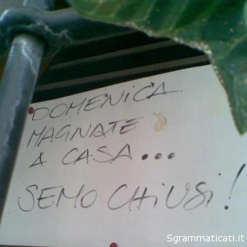 Sgrammaticati.it DOMENICA MAGNA A CASA SEMO CHIUSI! Cartelli Divertenti sgrammaticati  semo magna domenica chiusi 