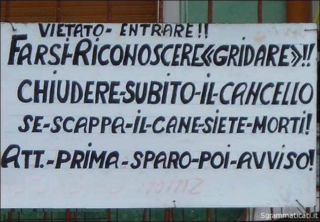 Sgrammaticati.it VIETATO ENTRARE FARSI RICONOSCERE GRIDARE!!! Cartelli Divertenti sgrammaticati  vietato gridare attenzione 