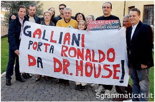 Sgrammaticati.it GALLIANI PORTA RONALDO DA DR.HOUSE sgrammaticati Stadio I'm love iu  stadio galliani 