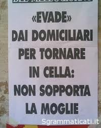 Sgrammaticati.it EVADE DAI DOMICILIARI PER TORNARE IN CELLA..... Foto Divertenti sgrammaticati  