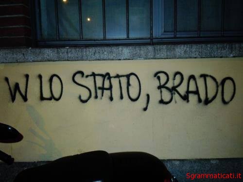 Sgrammaticati.it W LO STATO BRADO Scritte sui Muri sgrammaticati  